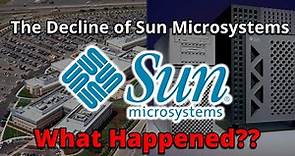 The Decline of Sun Microsystems...What Happened?