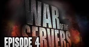 War of the Servers (Episode 4)