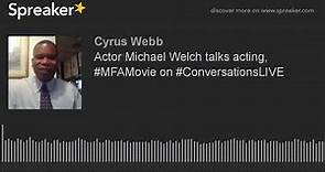 Actor Michael Welch talks acting, #MFAMovie on #ConversationsLIVE