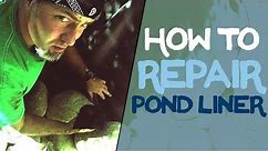 How To Repair Pond Liner