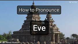 Eve - Pronunciation and Meaning