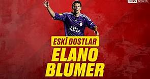 Elano Blumer | Eski Dostlar - Süper Lig
