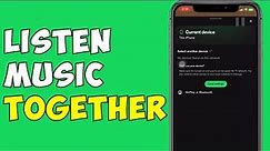 How To Listen Music Together On Spotify