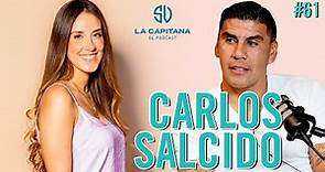 LA CAPITANA EL PODCAST: CARLOS SALCIDO #51
