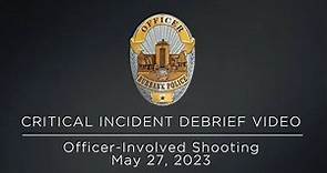 Burbank Police Critical Incident Debrief - OIS 05.27.23 | Burbank, CA Police Department