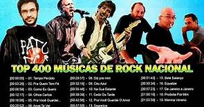 Top 400 Músicas de Rock Nacional - O Melhor do Rock Brasileiro de Todos os Tempos