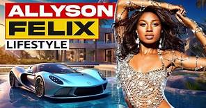 Allyson Felix - Family - Biography - Lifestyle - Net Worth 2024