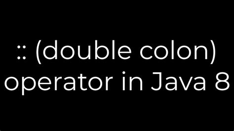  double colon operator in Java 8