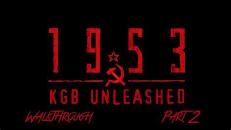 1956 Kgb Unleashed Walkthrough