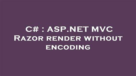 ASPNET MVC Razor render without encoding