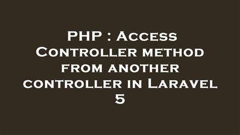 Access Controller method from another controller in Laravel 5