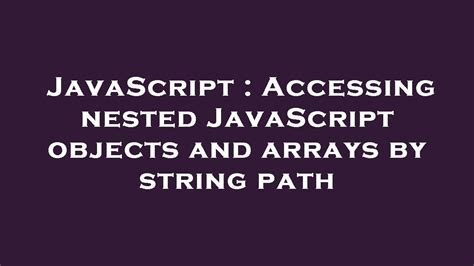 Accessing nested JavaScript objects and arrays by string path