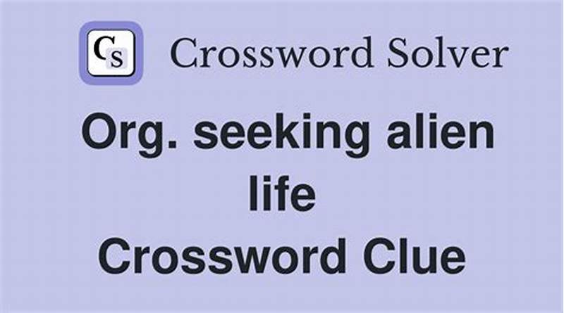 Alien Seeking Org Crossword