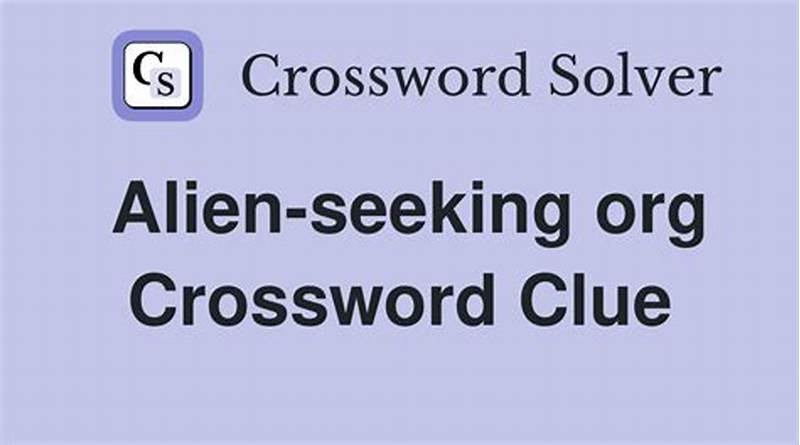 Alien Seeking Org Crossword Clue