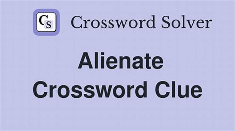 Alienate Crossword Clue