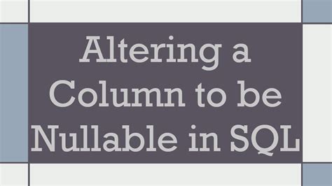 Altering a column to be nullable
