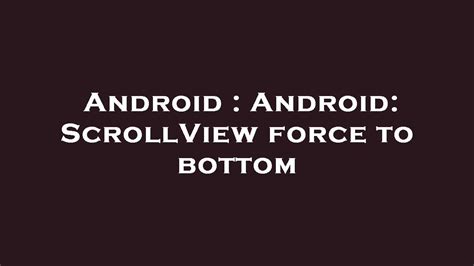 Android ScrollView force to bottom