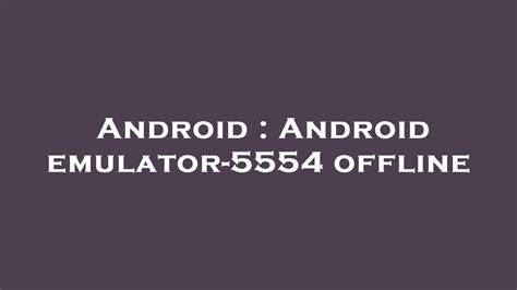 Android emulator-5554 offline