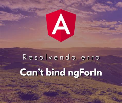 Angular exception Cant bind to ngForIn since it isnt a known native property