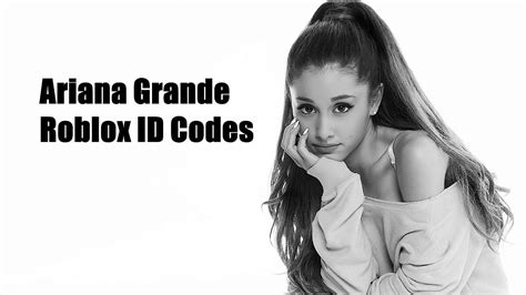 Ariana Grande Roblox ID Codes