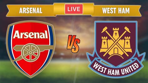 Arsenal vs West Ham Li… 