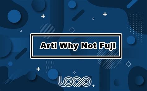 Arti Why Not Fuji Indonesia