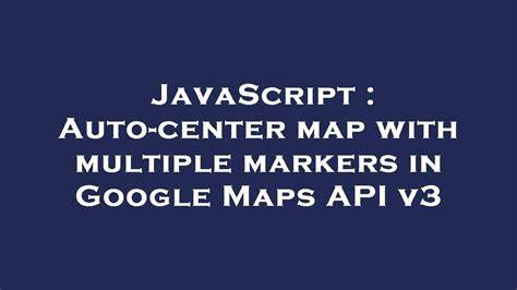 Auto-center map with multiple markers in Google Maps API v3