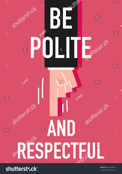 Be Polite and Respectful