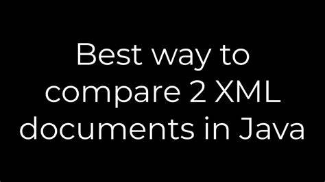 Best way to compare 2 XML documents in Java