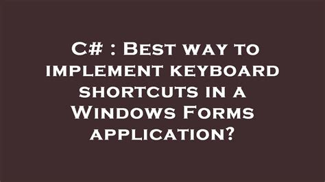 Best way to implement keyboard shortcuts in a Windows Forms application