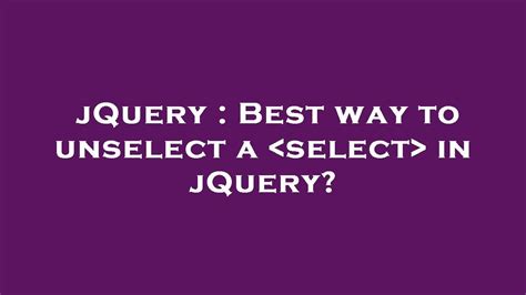 Best way to unselect a select in jQuery