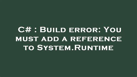 Build error You must add a reference to SystemRuntime