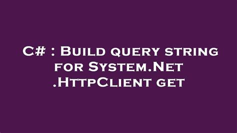 Build query string for SystemNetHttpClient get