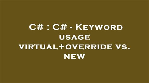 C - Keyword usage virtualoverride vs new