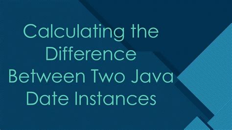Calculating the difference between two Java date instances
