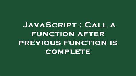 Call a function after previous function is complete