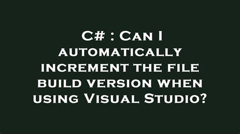 Can I automatically increment the file build version when using Visual Studio