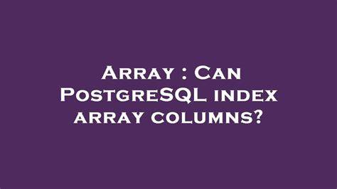 Can PostgreSQL index array columns