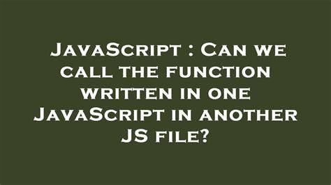 Can we call the function written in one JavaScript in another JS file
