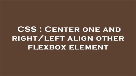 Center one and rightleft align other flexbox element