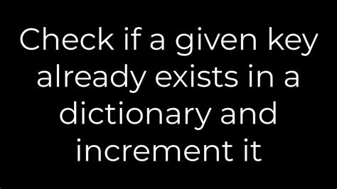 Check if a given key already exists in a dictionary and increment it