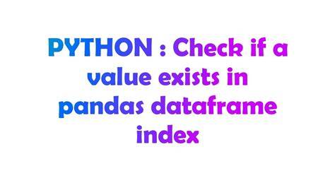 Check if a value exists in pandas dataframe index