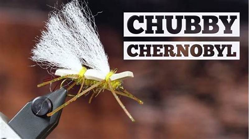 Chubby Chernobyl Fly Pattern