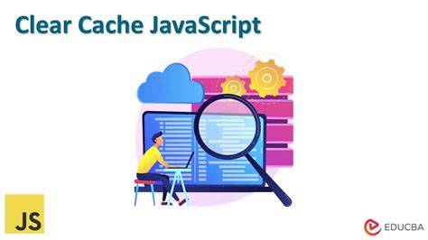 Clear the cache in JavaScript