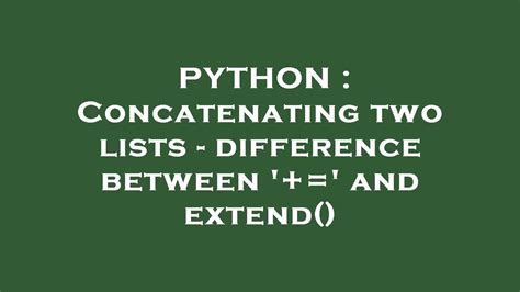 Concatenating two lists - difference between  and extend
