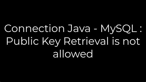 Connection Java - MySQL  Public Key Retrieval is not allowed
