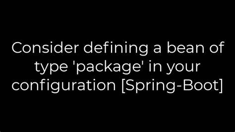Consider defining a bean of type package in your configuration Spring-Boot