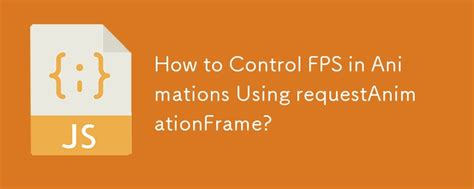 Controlling fps with requestAnimationFrame