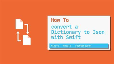 Convert Dictionary to JSON in Swift