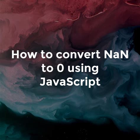 Convert NaN to 0 in JavaScript